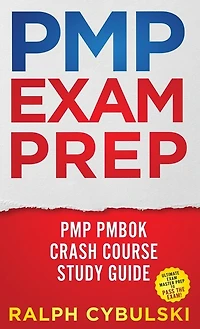 PMP Exam Prep - PMP PMBOK Crash Course Study Guide Ultimate Exam Master Prep To Pass The Exam!