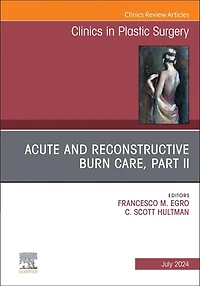 Acute and Reconstructive Burn Care, Part II, An Issue of Clinics Plastic Surgery
