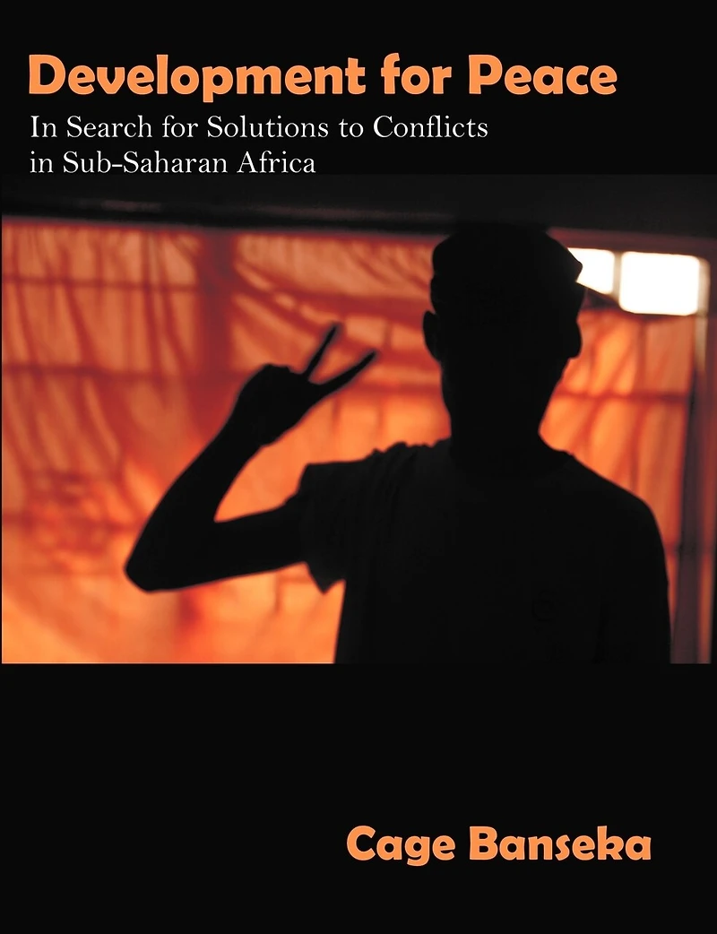 Development for Peace: In Search for Solutions to Conflicts in Sub-Saharan Africa