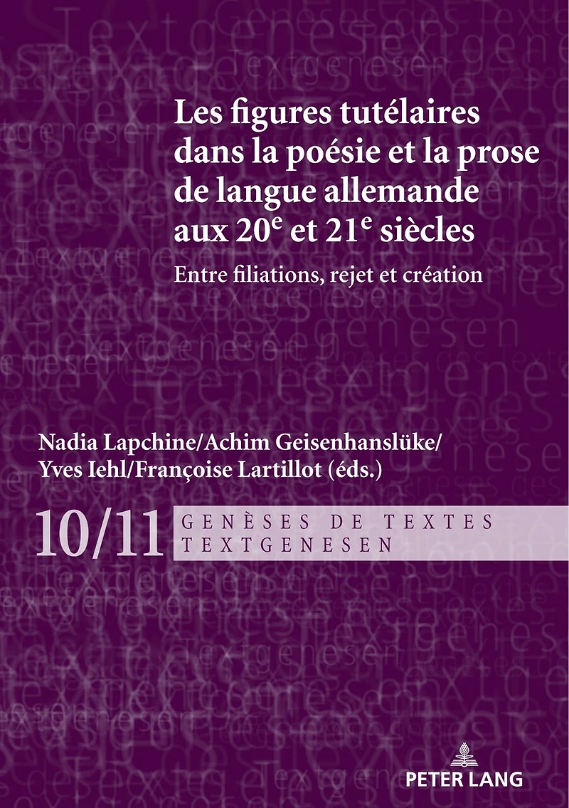 Les figures tutélaires dans la poésie et prose de langue allemande aux 20e 21e siècles: Entre filiations, rejet création