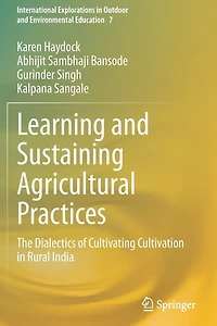 Learning and Sustaining Agricultural Practices: The Dialectics of Cultivating Cultivation in Rural India