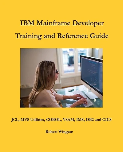 Ibm Mainframe Developer Training And Reference Guide