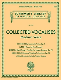Collected Vocalises: Medium Voice - Concone, Lutgen, Sieber, Vaccai: Schirmer's Library of Musical Classics Volume 2134