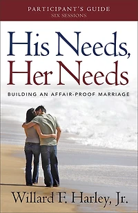 His Needs, Her Needs Participant's Guide: Building an Affair-Proof Marriage