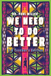 We Need to Do Better 2.0 - Teacher's Edition: Changing the Mindset of Children Through Family, Community, and Education