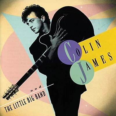 Colin James And The Little Big Band by Colin James And The Little Big Band (1 LP)