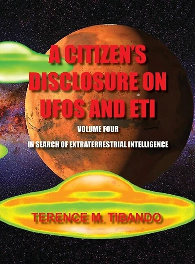 A Citizen's Disclosure On Ufos And Eti - Volume Four - In Search Of Extraterrestrial Life: In Search Of Extraterrestrial Intelligence