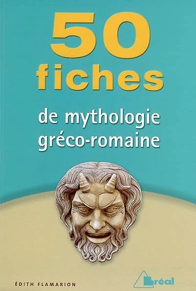 50 fiches pour comprendre la mythologie gréco-romaine