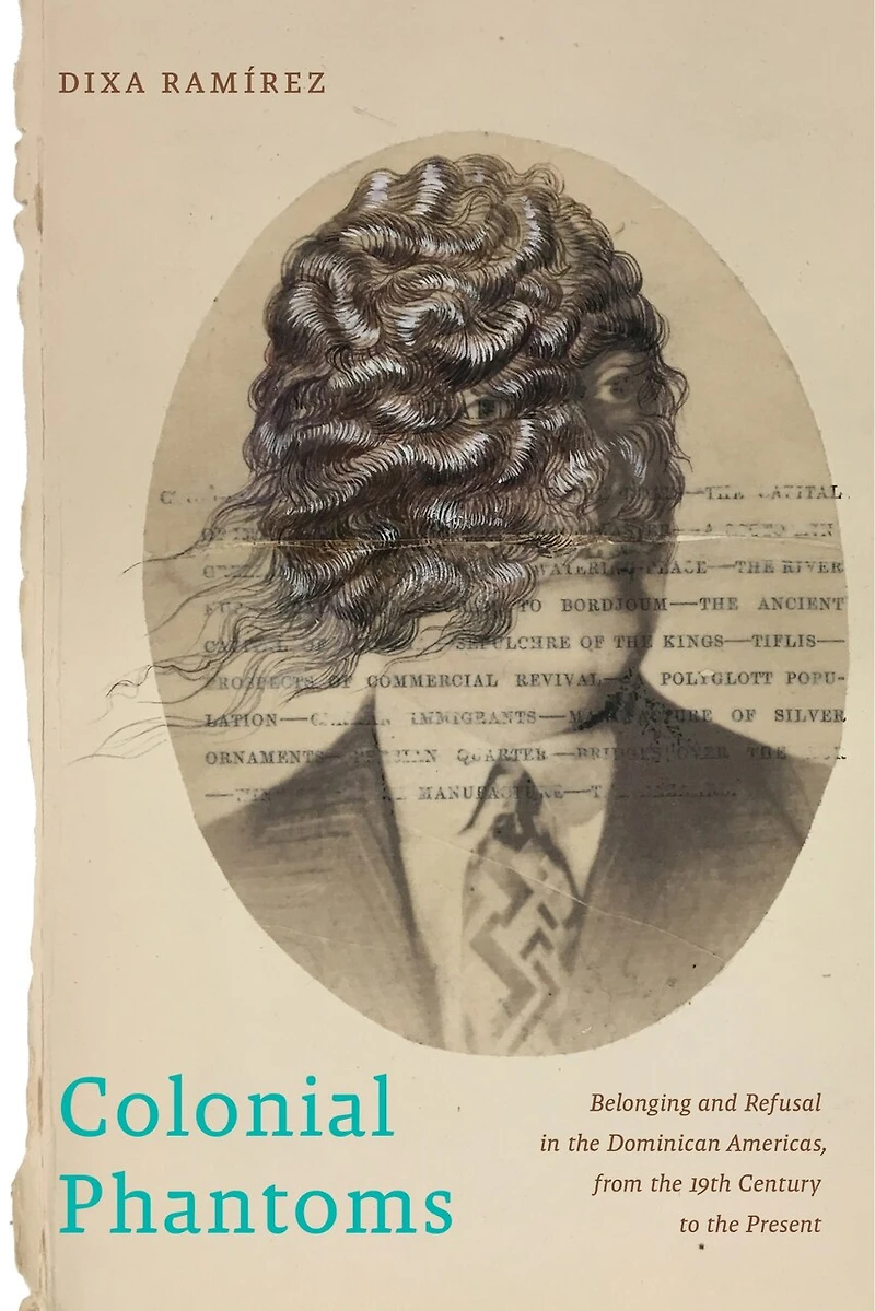Colonial Phantoms: Belonging and Refusal the Dominican Americas, from 19th Century to Present