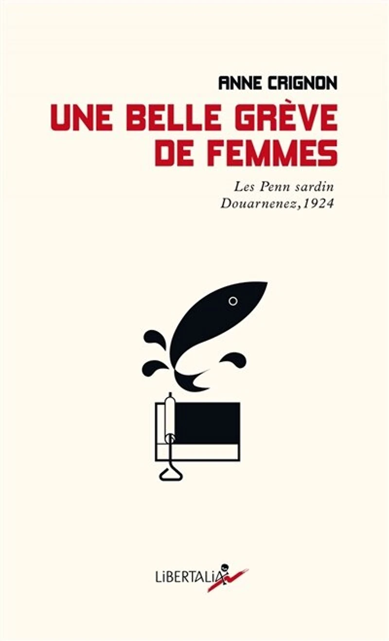 Une belle grève de femmes: les Penn sardin, Douarnenez, 1924
