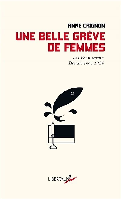 Une belle grève de femmes: les Penn sardin, Douarnenez, 1924