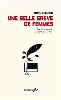 Une belle grève de femmes: les Penn sardin, Douarnenez, 1924