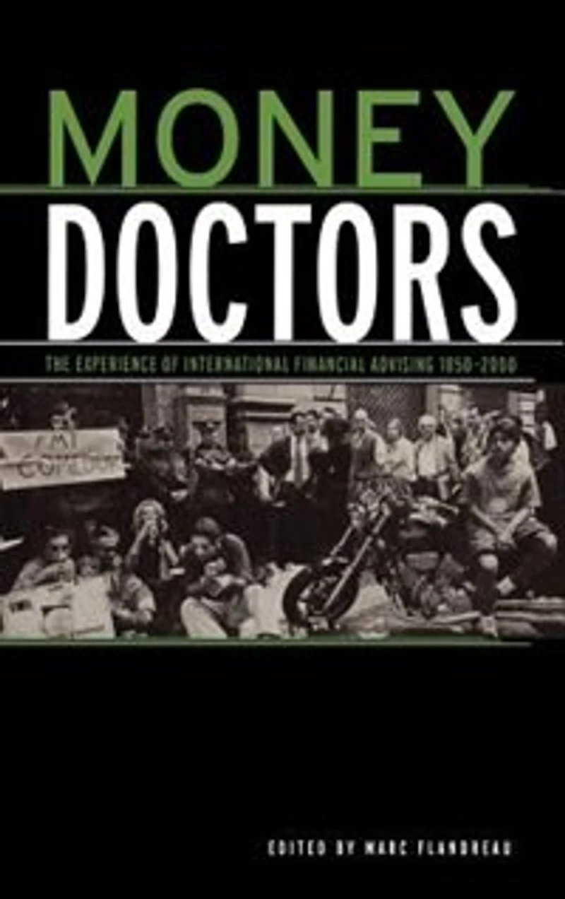 Money Doctors: The Experience Of International Financial Advising 1850-2000