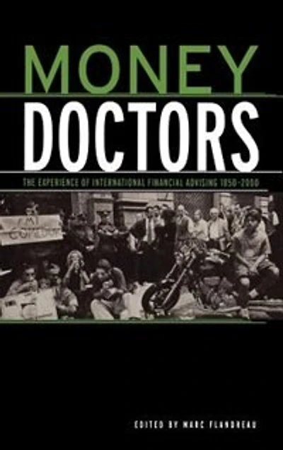 Money Doctors: The Experience Of International Financial Advising 1850-2000