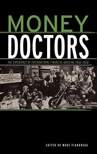 Money Doctors: The Experience Of International Financial Advising 1850-2000