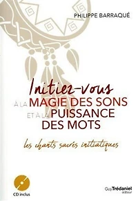 Initiez-vous à la magie des sons et à la puissance des mots: les chants sacrés initiatiques