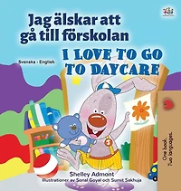 I Love To Go To Daycare (swedish English Bilingual Children's Book)
