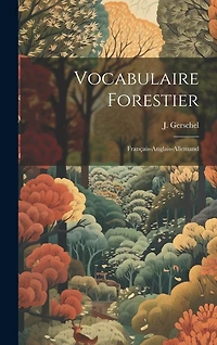Vocabulaire Forestier: Français-Anglais-Allemand