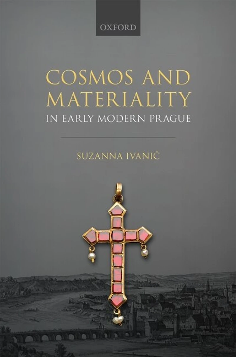 Cosmos and Materiality Early Modern Prague