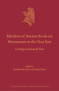 Afterlives of Ancient Rock-cut Monuments in the Near East: Carvings in and out of Time