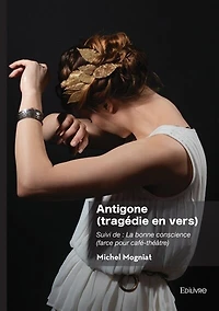 Antigone (tragédie en vers): Suivi de