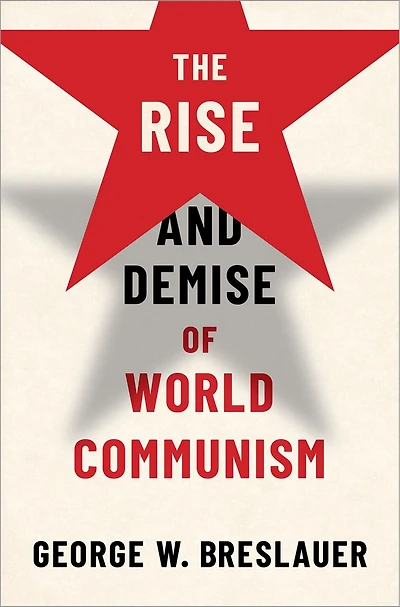 The Rise And Demise Of World Communism