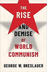 The Rise And Demise Of World Communism