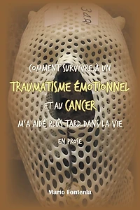 Comment Survivre À Un Traumatisme Émotionnel Et Au Cancer M'a Aidé Plus Tard Dans La Vie En Prose