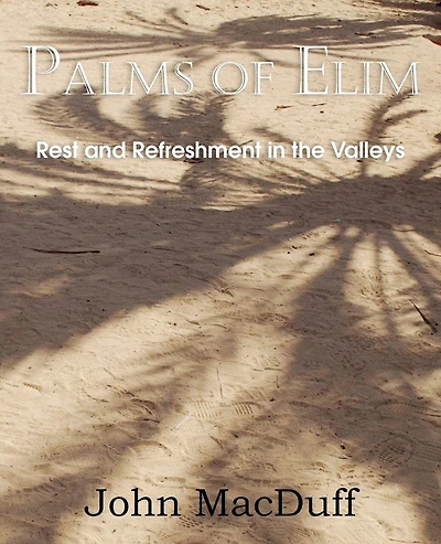 Palms Of Elim, Rest And Refreshment In The Valleys