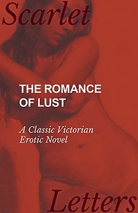 The Romance Of Lust: A Classic Victorian Erotic Novel