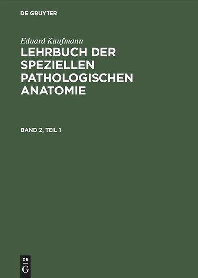 Eduard Kaufmann: Lehrbuch der speziellen pathologischen Anatomie. Band 2