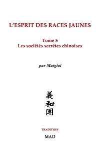 Les sociétés secrètes chinoises: L'esprit des races jaunes, Tome 5