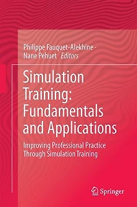 Simulation Training: Fundamentals And Applications: Improving Professional Practice Through Training