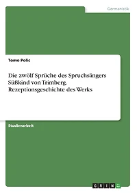 Die zwölf Sprüche des Spruchsängers Süßkind von Trimberg. Rezeptionsgeschichte des Werks