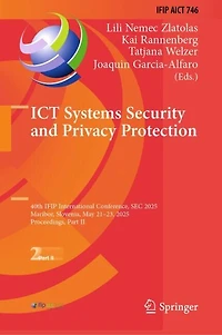 ICT Systems Security and Privacy Protection: 40th IFIP International Conference, SEC 2025, Maribor, Slovenia, May 21-23, Proceedings, Part II