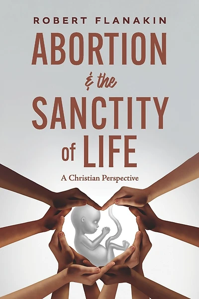 Abortion & the Sanctity of Life: A Christian Perspective