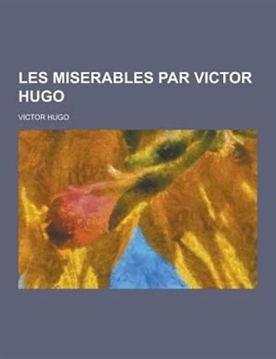 Les Miserables Par Victor Hugo