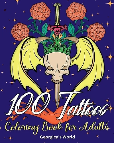 100 Tattoos Coloring Book for Adults: Beautiful Designs to Have Fun while You Relax and Relieve Stress