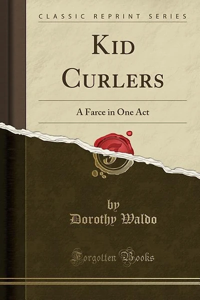 Kid Curlers: A Farce in One Act (Classic Reprint)