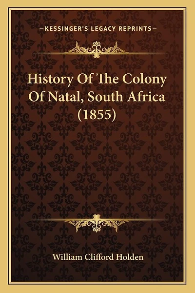 History Of The Colony Of Natal, South Africa (1855)