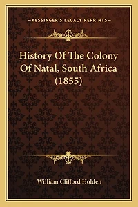 History Of The Colony Of Natal, South Africa (1855)