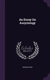 An Essay on Assyriology (Classic Reprint)