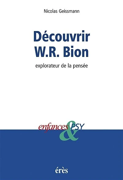 Enfances et psy. Découvrir W.-R. Bion : explorateur de la pensée