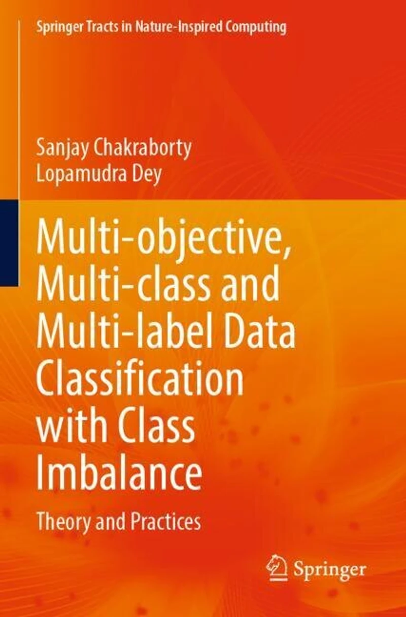 Multi-objective, Multi-class and Multi-label Data Classification with Class Imbalance: Theory and Practices