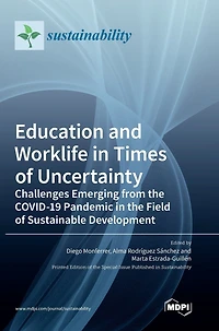 Education and Worklife in Times of Uncertainty: Challenges Emerging from the COVID-19 Pandemic in the Field of Sustainable Development