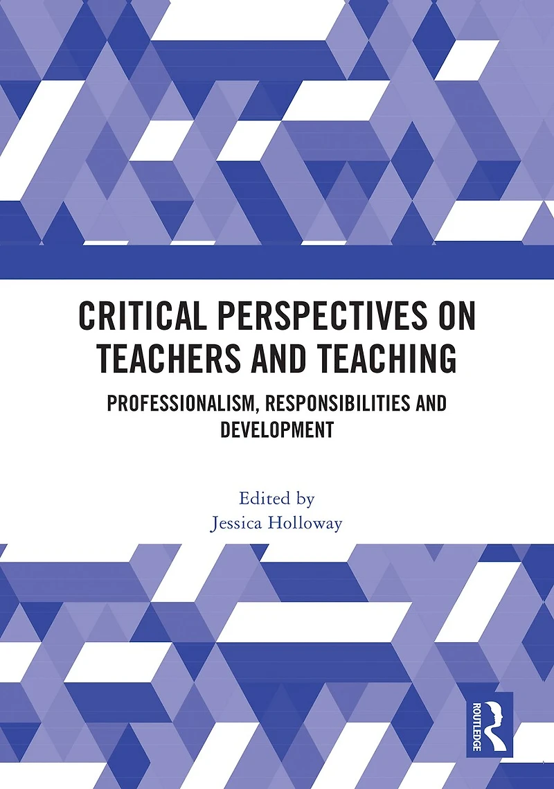 Critical Perspectives on Teachers and Teaching: Professionalism, Responsibilities Development
