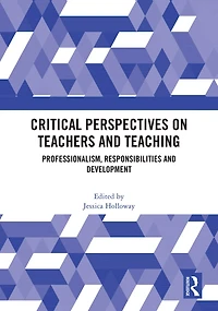Critical Perspectives on Teachers and Teaching: Professionalism, Responsibilities Development