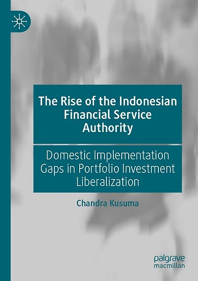 The Rise of the Indonesian Financial Service Authority: Domestic Implementation Gaps in Portfolio Investment Liberalization