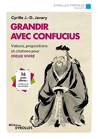 Grandir avec Confucius: valeurs, propositions et citations pour mieux vivre