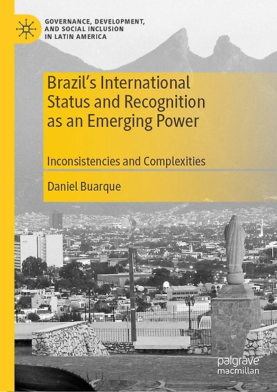 Brazil's International Status and Recognition as an Emerging Power: Inconsistencies Complexities